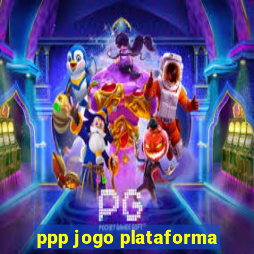 ppp jogo plataforma